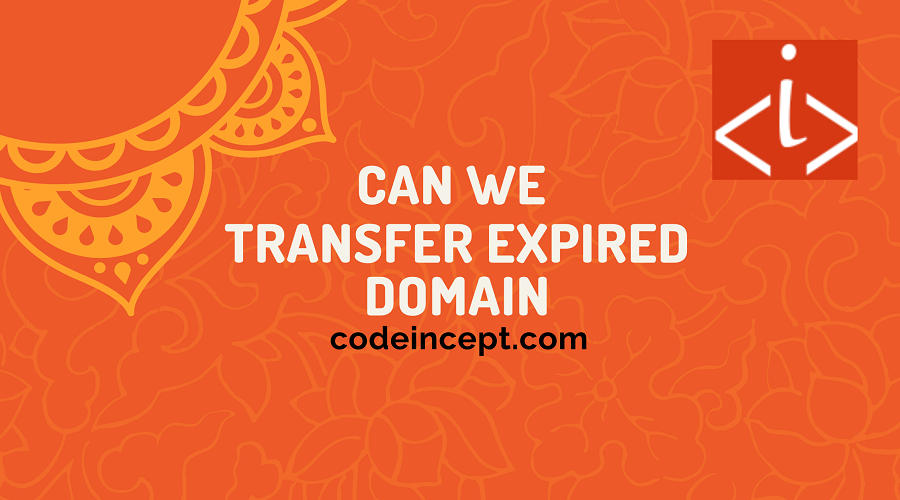 Can We Transfer Expired Domain Step By Step Guideline CodeIncept