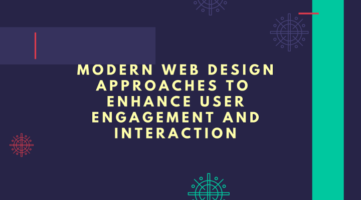 Modern Web Design Approaches to Enhance User Engagement and Interaction