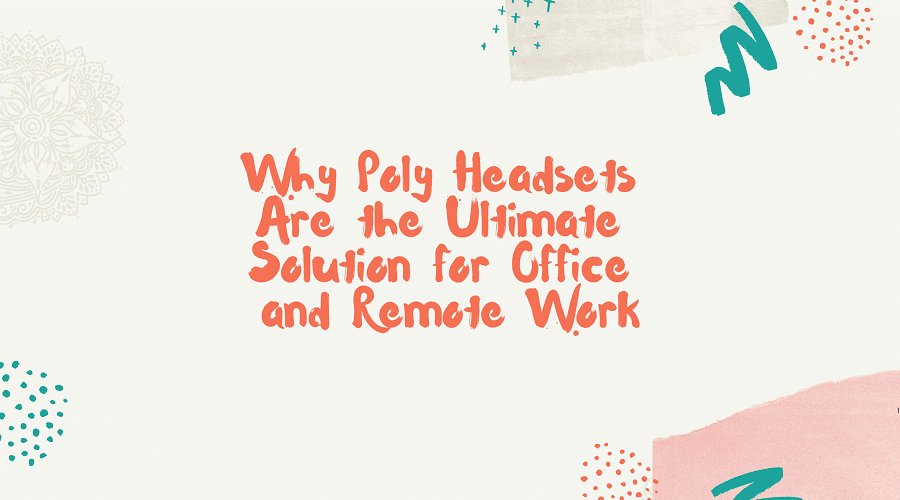 Headsets fir Office and Remote Work