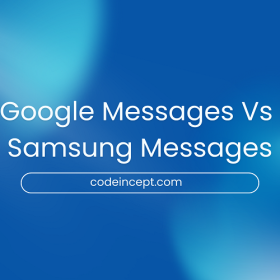 Samsung messaging vs Google messaging CodeIncept