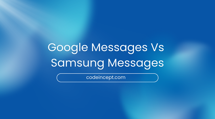 Samsung messaging vs Google messaging CodeIncept