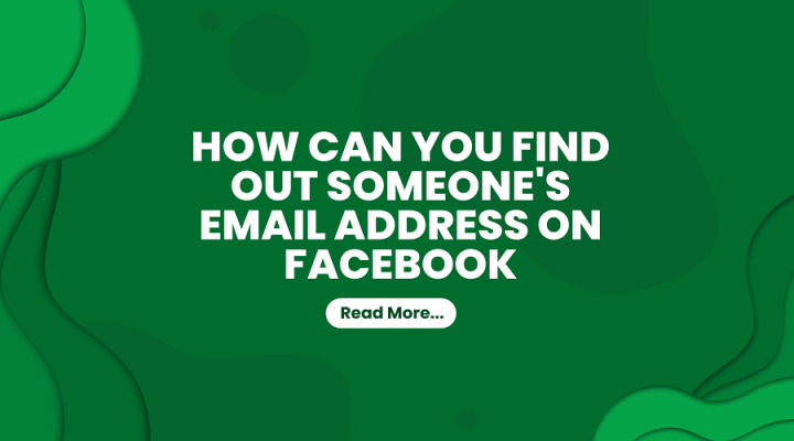 How can you find out someone's email address on facebook CodeIncept